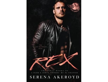Livro Rex (A Dark amp Dirty Sinners MC MC Romance de Serena Akeroyd (Inglês)