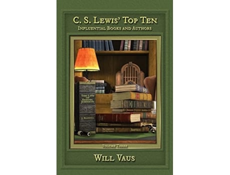 Livro C. S. Lewis Top Ten Influential Books And Authors, Volume Three De Will Vaus (inglês)