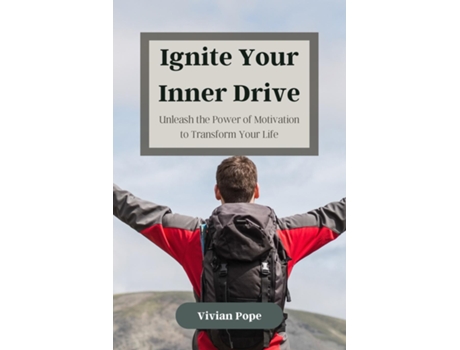 Livro Ignite Your Inner Drive Unleash the Power of Motivation to Transform Your Life de Vivian Pope (Inglês)
