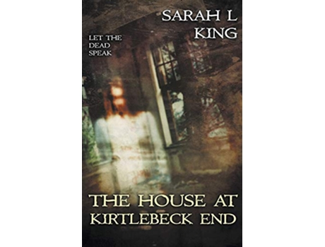Livro The House at Kirtlebeck End de Sarah L King (Inglês)