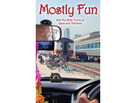 Livro Mostly Fun Soft Nut Bike Tours of Laos and Thailand de Stanley, Les et al. (Inglês)