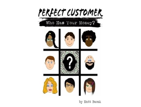 Livro Perfect Customer Who Has Your Money de Matt Bacak (Inglês)