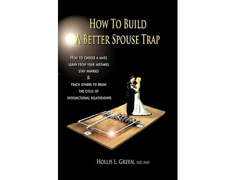 Livro How to Build a Better Spouse Trap de Hollis Lynn Green (Inglês)