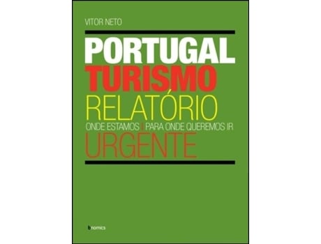 Livro Turismo Portugal Relatório Urgente - Onde estamos. Para onde queremos ir. .