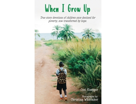 Livro When I Grow Up: True story devotions of children once destined for poverty, now transformed by hope. Coni Knepper (Inglês)