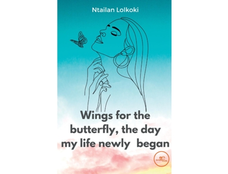Livro Wings for the butterfly The day my life newly began de Ntailan Lolkoki (Inglês)