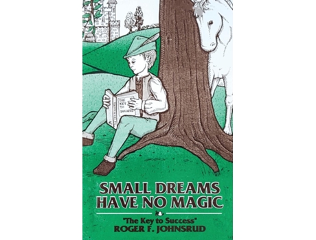Livro Small Dreams Have No Magic The Key to Success de Roger F Johnsrud (Inglês)
