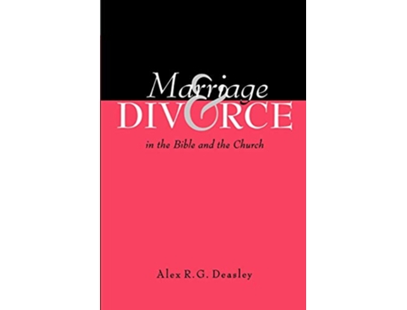 Livro Marriage and Divorce in the Bible and the Church de Alex R G Deasley (Inglês)
