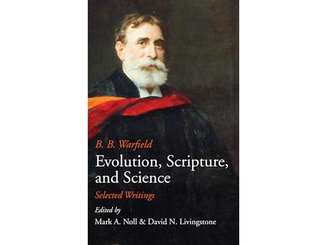 Livro Evolution Scripture and Science Selected Writings de B B Warfield (Inglês)