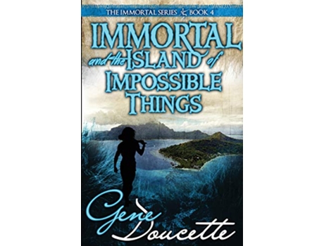 Livro Immortal and the Island of Impossible Things The Immortal Series de Gene Doucette (Inglês)