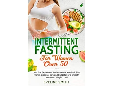 Livro Intermittent Fasting For Women Over 50 de Eveline Smith (Inglês)