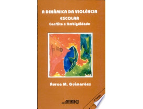Livro A dina^mica da viole^ncia escolar: Conflito e ambigu¨idade de Aurea M Guimara~es (Português do Brasil)