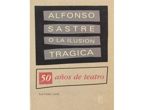 Livro Alfonso Sastre O La Ilusón Trágica de Alfonso Sastre (Espanhol)