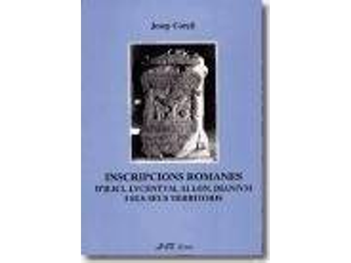 Livro Inscripcions Romanes DIlici, Lucentum, Allon, Dia de J Corell
