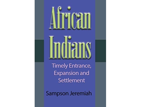 Livro African Indians Timely Entrance Expansion and Settlement de Sampson Jeremiah (Inglês)
