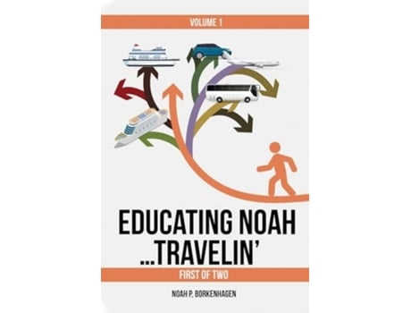 Livro EDUCATING NOAH...TRAVELIN vol 1 de Noah Borkenhagen (Inglês)