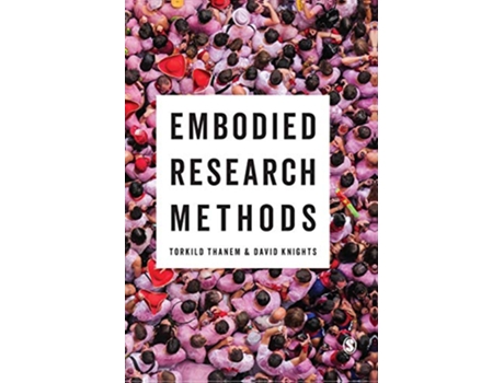 Livro Embodied Research Methods de Torkild Thanem e David Knights (Inglês - Capa Dura)