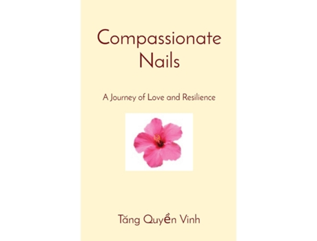 Livro Compassionate Nails A Journey of Love and Resilience de Vinh Quyen Tang (Inglês)