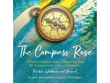 Livro The Compass Rose 8 Ways to Awaken your Creativity and re-Source your Life and Practice de Elaine Patterson (Inglês)