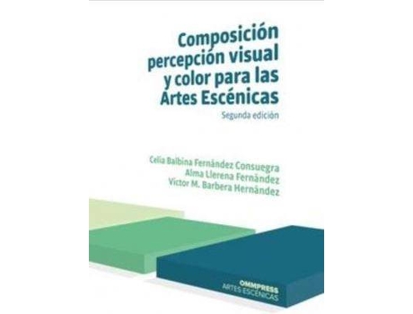Livro Composición, Percepción Visual Y Color Para Las Artes Escénicas 2019 de Celia Balnina Fernández Consue (Espanhol)