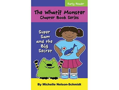 Livro The Whatif Monster Chapter Book Series Super Sam and the Big Secret de Michelle Nelson-Schmidt (Inglês)