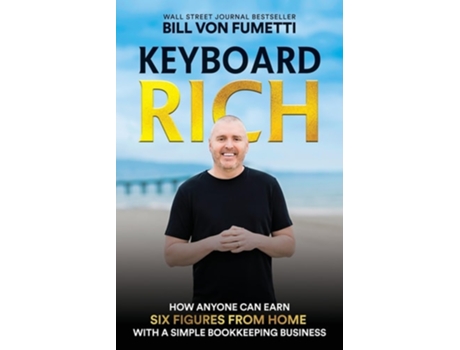 Livro Keyboard Rich How Anyone Can Earn Six Figures from Home with a Simple Bookkeeping Business de Bill Von Fumetti (Inglês)