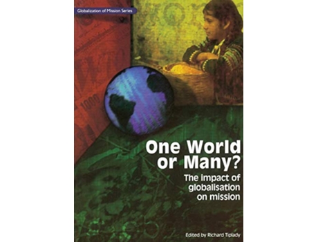Livro One World Or Many The Impact of Globalisation on Mission Globalization of Mission de RICHARD TIPLADY (Inglês)