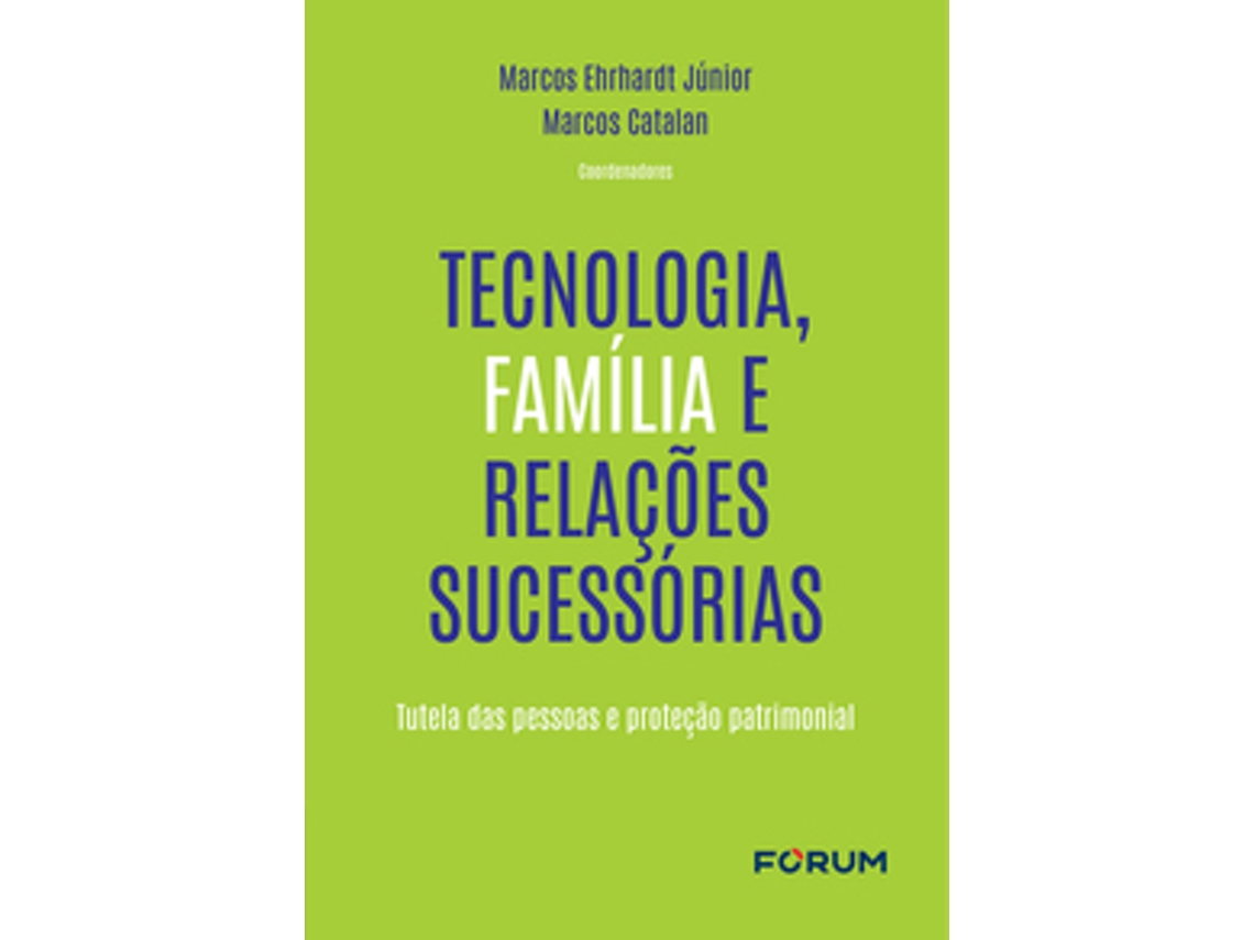 Livro Tecnologia, Família E Relações Sucessórias Tutela Das Pessoas E Proteção Patrimonial De Marcos Ehrhardt Júnior (português Do Brasil)
