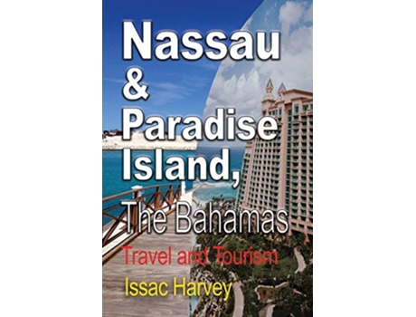 Livro Nassau Paradise Island The Bahamas Travel and Tourism de Harvey Issac (Inglês)