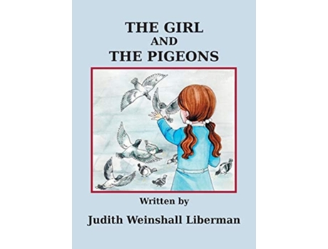 Livro The Girl And The Pigeons De Judith Weinshall Liberman (inglês - Capa Dura)