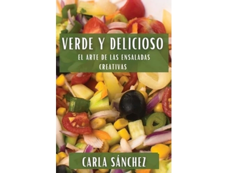 Livro Verde y Delicioso El Arte de las Ensaladas Creativas de Carla Sánchez (Espanhol)
