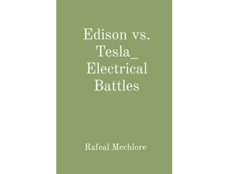 Livro Edison vs. Tesla_ Electrical Battles de Rafeal Mechlore (Inglês)