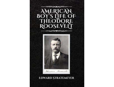 Livro American Boys Life of Theodore Roosevelt de Edward Stratemeyer (Inglês)