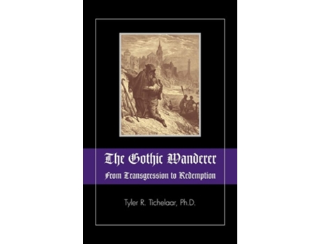Livro The Gothic Wanderer From Transgression To Redemption Gothic Literature From 1794 - Present De Tyler R Tichelaar (inglês - Capa Dura)