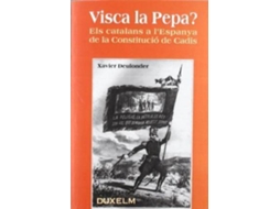 Livro Visca La Pepa? Els Catalans A LEspanya De La Constitució De Cadis de Xavier Deulonder I Camins