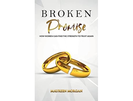 Livro Broken Promise How Women Can Find the Strength to Trust Again de Maureen Morgan (Inglês)