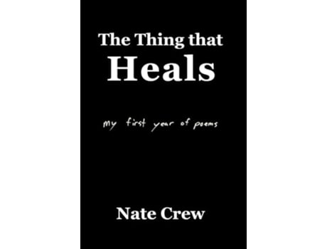 Livro The Thing that Heals my first year of poems de Nate Crew (Inglês)