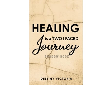 Livro Healing is a Two-Faced Journey Shadow Book de Destiny Victoria (Inglês)