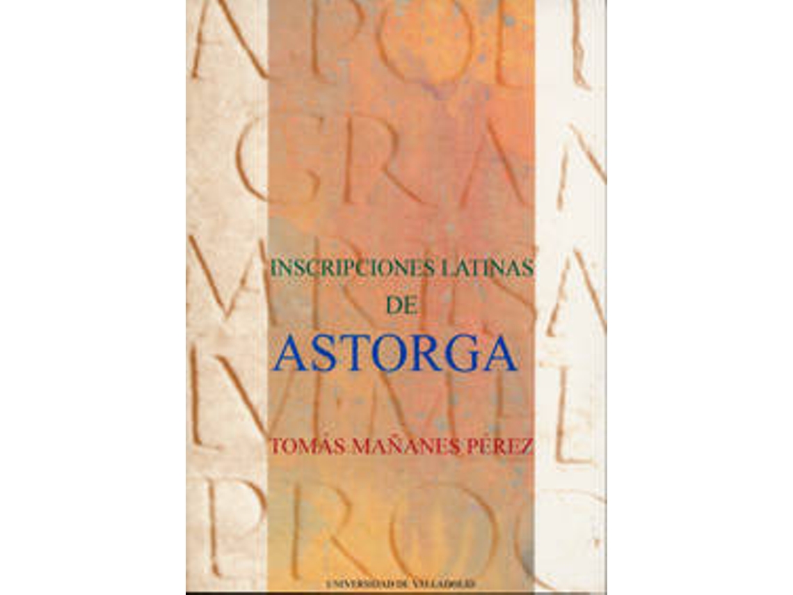 Livro Inscripciones Latinas De Astorga de Tomas Mañanes Perez (Espanhol)
