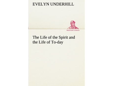 Livro The Life of the Spirit and the Life of Today de Evelyn Underhill (Inglês)