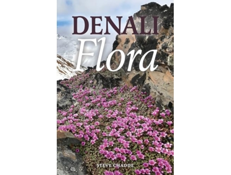 Livro Denali Flora An Illustrated Guide to the Plants of Denali National Park and Preserve de Steve W Chadde (Inglês)