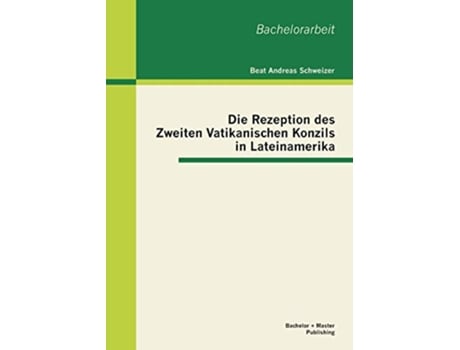 Livro Die Rezeption des Zweiten Vatikanischen Konzils in Lateinamerika German Edition de Beat Andreas Schweizer (Alemão)