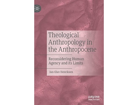 Livro Theological Anthropology in the Anthropocene Reconsidering Human Agency and its Limits de Jan-Olav Henriksen (Inglês - Capa Dura)
