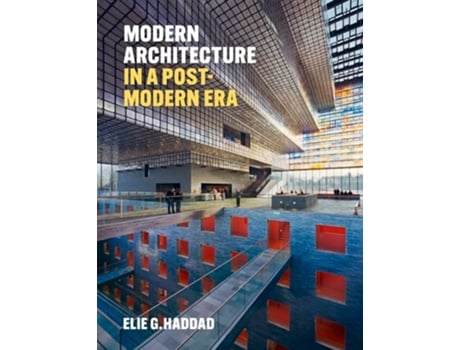 Livro Modern Architecture in a Post-Modern Era de Elie G Haddad (Inglês - Capa Dura)