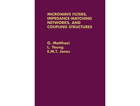 Livro Microwave Filters ImpedanceMatching Networks and Coupling Structures Artech Microwave Library de G Matthaei EMT Jones L Young (Inglês)