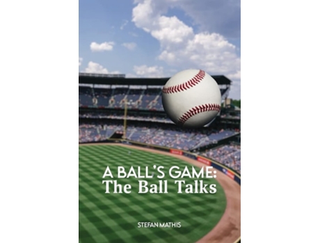 Livro A Balls Game The Ball Talks de Stefan Mathis (Inglês)