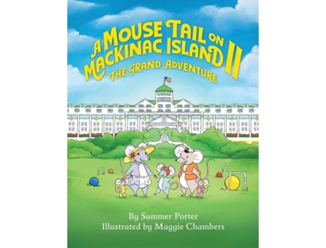 Livro A Mouse Tail on Mackinac Island - Book 2 The Grand Adventure de Summer Porter (Inglês)