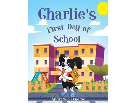 Livro Charlies First Day of School de Andrew Carnegie (Inglês)