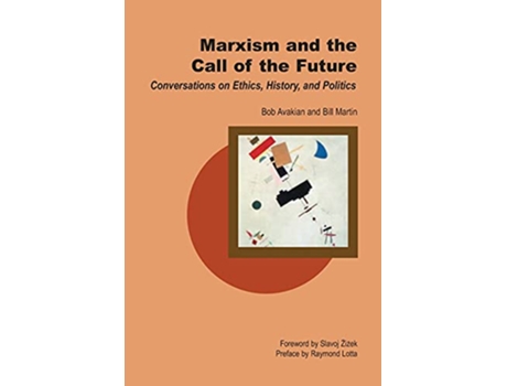 Livro Marxism and the Call of the Future Conversations on Ethics History and Politics de Bill Martin Jr Bob Avakian (Inglês)