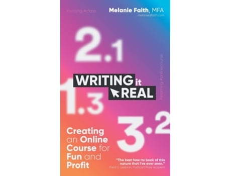 Livro Writing It Real Creating An Online Course For Fun And Profit De Melanie Faith (inglês)
